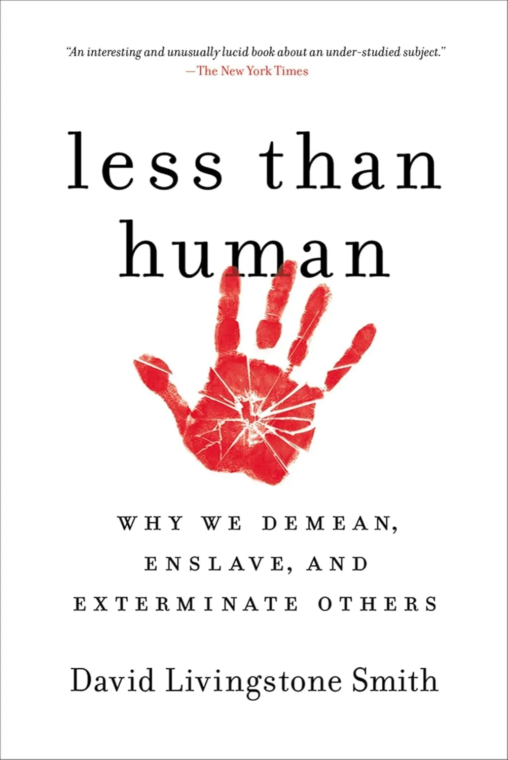 Less Than Human: Why We Demean, Enslave, and Exterminate Others Paperback  February 28, 2012