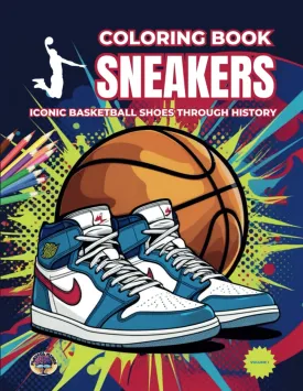 Sneakers Coloring Book: Iconic Basketball Shoes Throughout History. 52 Iconic Basketball Shoe Designs - For Adults and Kids. For Sneaker Lovers and Basketball Fans Paperback  November 9, 2024
