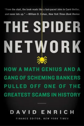 The Spider Network: How a Math Genius and a Gang of Scheming Bankers Pulled Off One of the Greatest Scams in History Paperback  March 6, 2018