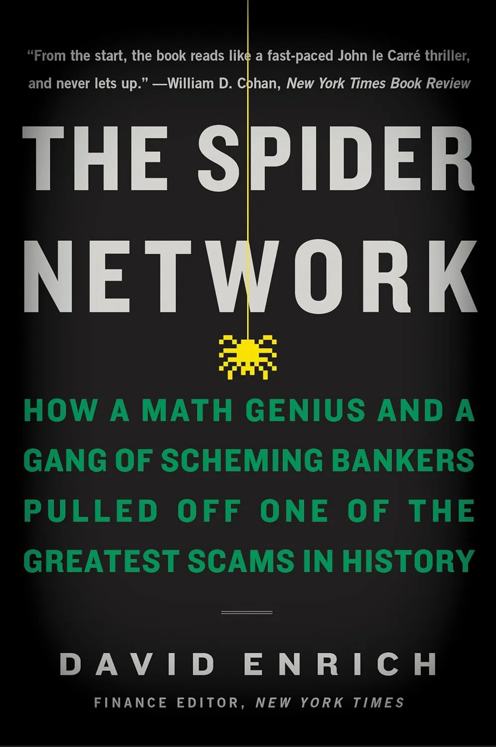 The Spider Network: How a Math Genius and a Gang of Scheming Bankers Pulled Off One of the Greatest Scams in History Paperback  March 6, 2018